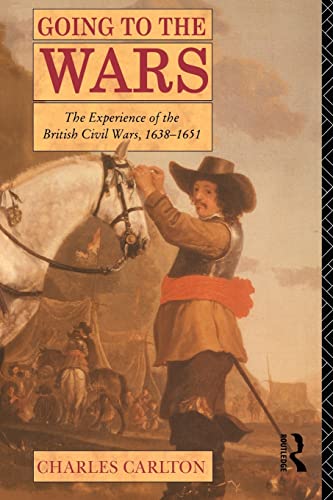 Stock image for Going to the Wars: The Experience of the British Civil Wars 1638-1651: Experience of the British Civil Wars, 1638-51 for sale by AwesomeBooks