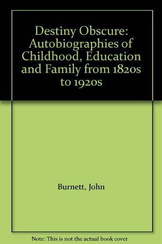 Stock image for Destiny Obscure Autobiographies of Childhood Education and Family from the 1820s to the 1920s for sale by Webbooks, Wigtown