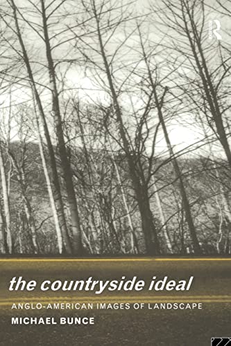 The Countryside Ideal: Anglo- American Images Of Landscape