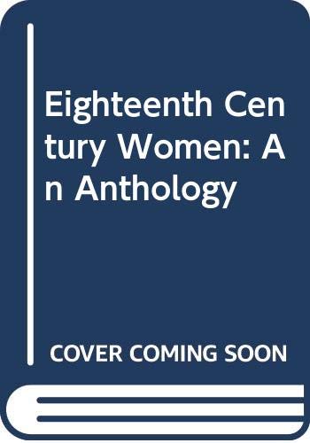 Stock image for Eighteenth Century Women: An Anthology for sale by Better World Books Ltd