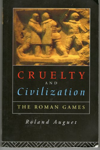 Imagen de archivo de Cruelty and Civilization: The Roman Games. a la venta por N. Fagin Books