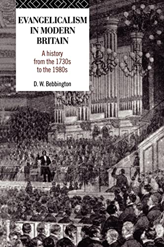 Evangelicalism in Modern Britain: A History from the 1730s to the 1980s