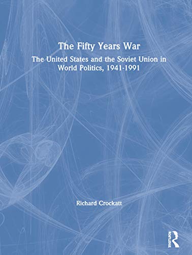 Stock image for The Fifty Years War: The United States and the Soviet Union in World Politics, 1941-1991 for sale by Books From California