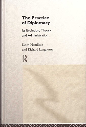 Stock image for The Practice of Diplomacy: Its Evolution, Theory and Administration for sale by GoldenWavesOfBooks