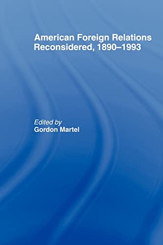 9780415104777: American Foreign Relations Reconsidered: 1890-1993