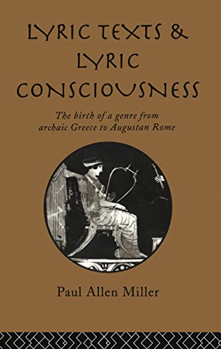 Beispielbild fr Lyric Texts and Lyric Consciousness : The Birth of a Genre from Archaic Greece to Augustan Rome zum Verkauf von Blackwell's