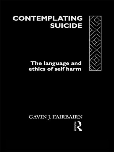 Stock image for Contemplating Suicide: The Language and Ethics of Self-Harm: Language of Ethics and Self-harm (Social Ethics and Policy) for sale by Chiron Media