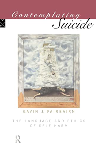 Beispielbild fr Contemplating Suicide: The Language and Ethics of Self-Harm (Social Ethics and Policy) zum Verkauf von WorldofBooks