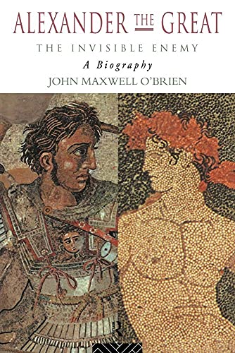 Imagen de archivo de Alexander the Great: The Invisible Enemy: A Biography a la venta por Chiron Media