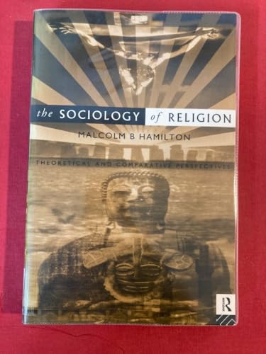 Stock image for The Sociology of Religion: An Introduction to Theoretical and Comparative Perspectives for sale by WorldofBooks