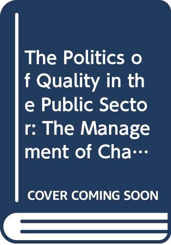Beispielbild fr The Politics of Quality in the Public Sector: The Management of Change zum Verkauf von WorldofBooks