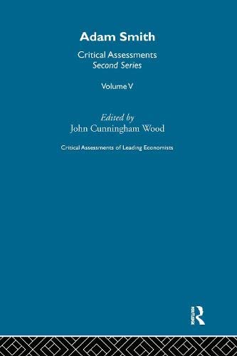 Adam Smith, critical assessments (Critical assessments of leading economists) (9780415106986) by [???]