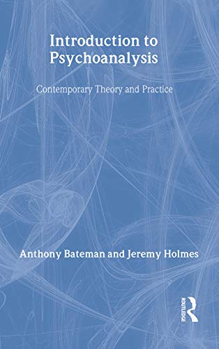 Introduction to Psychoanalysis: Contemporary Theory and Practice (9780415107389) by Bateman, Anthony W.; Holmes, Jeremy