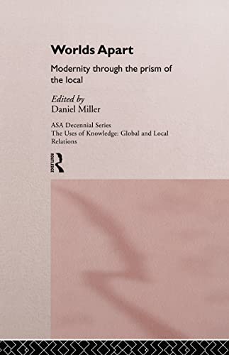 Stock image for Worlds Apart: Modernity Through the Prism of the Local (ASA Decennial Conference Series: The Uses of Knowledge) for sale by Chiron Media