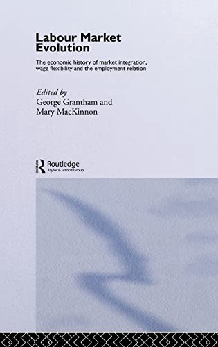 Imagen de archivo de Labour Market Evolution. The Economic History of Market Integration, Wage Flexibility and the Employment Relation. a la venta por Antiquariaat Schot