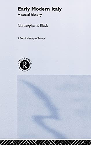 Early Modern Italy: A Social History (Social History Society (Hardcover)) (9780415109352) by Black, Christopher