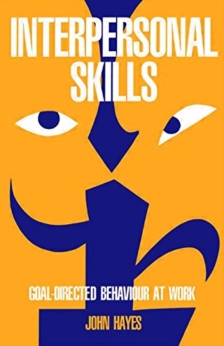 Interpersonal Skills: Goal Directed Behaviour at Work (9780415109437) by Hayes, John