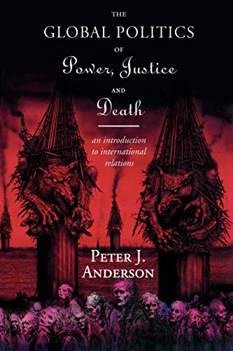 Beispielbild fr The Global Politics of Power, Justice and Death: An Introduction to International Relations zum Verkauf von WorldofBooks