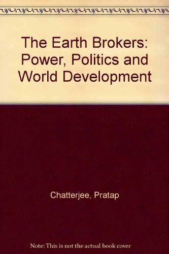 9780415109628: The Earth Brokers: Power, Politics and World Development