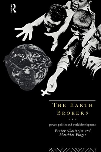 Imagen de archivo de The Earth Brokers: Power, Politics and World Development a la venta por SecondSale