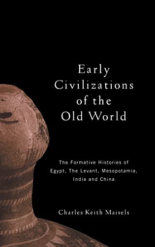 Beispielbild fr Early Civilizations of the Old World : The Formative Histories of Egypt, the Levant, Mesopotamia, India and China zum Verkauf von Better World Books
