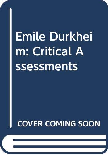 9780415110471: Emile Durkheim: Critical Assessments
