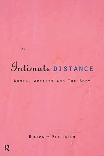 Beispielbild fr An Intimate Distance: Women, Artists and the Body zum Verkauf von Blackwell's