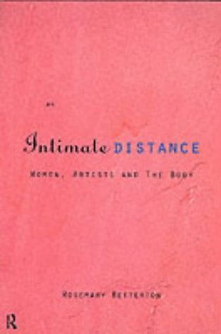 Stock image for An Intimate Distance: Women, Artists and the Body for sale by Blackwell's