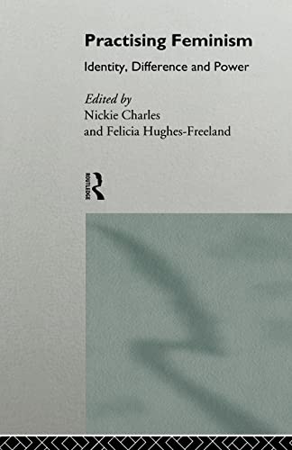 9780415111096: Practising Feminism: Identity, Difference, Power