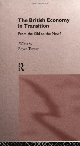 The British Economy in Transition: From the Old to the New? - Turner, Royce