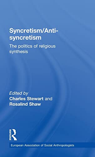 Beispielbild fr Syncretism/Anti-Syncretism: The Politics of Religious Synthesis (European Association of Social Anthropologists) zum Verkauf von JuddSt.Pancras