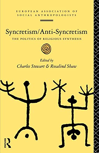 Beispielbild fr Syncretism/Anti-Syncretism : The Politics of Religious Synthesis zum Verkauf von Better World Books