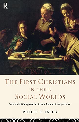 Stock image for The First Christians in Their Social Worlds: Social-scientific approaches to New Testament Interpretation for sale by THE SAINT BOOKSTORE