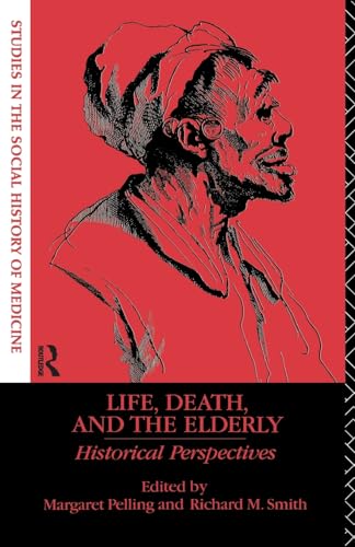 Stock image for Studies in the Social History of Medicine: Life, Death and the Elderly: Historical Perspectives for sale by Anybook.com