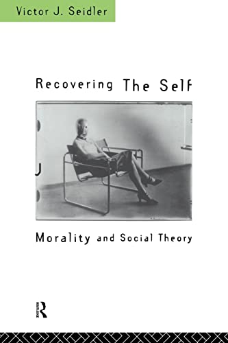 Stock image for Recovering the Self: Morality and Social Theory [Paperback] [Dec 11, 1994] Seidler, Victor Jeleniewski for sale by Kazoo Books LLC