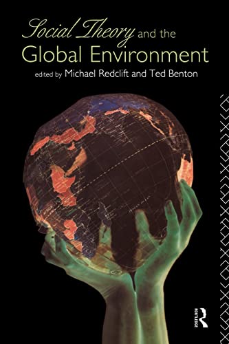 Social Theory and the Global Environment (Global Environmental Change Series) (9780415111706) by Benton, Ted