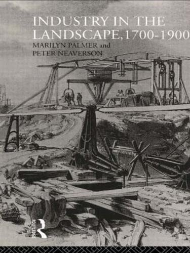 Stock image for Industry in the Landscape, 1700-1900 (History of the British Landscape) for sale by Chiron Media