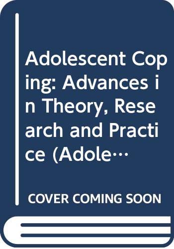 9780415112116: Adolescent Coping: Advances in Theory, Research and Practice (Adolescence and Society)