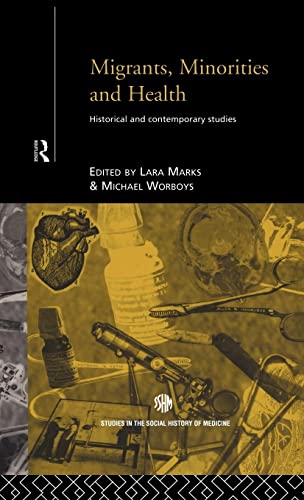 Stock image for Migrants, Minorities & Health: Historical and Contemporary Studies (Routledge Studies in the Social History of Medicine) for sale by Chiron Media