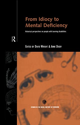 9780415112154: From Idiocy to Mental Deficiency: Historical Perspectives on People with Learning Disabilities (Routledge Studies in the Social History of Medicine)