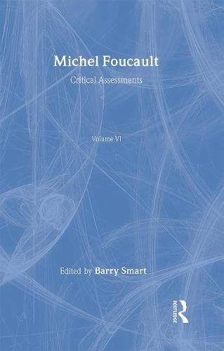 Michel Foucault Critical Assessments ( Volume 6 in the Series)