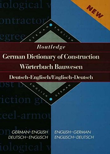 9780415112420: Routledge German Dictionary of Construction Worterbuch Bauwesen: German-English/English-German