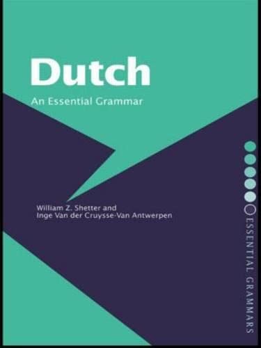 Dutch: An Essential Grammar - Shetter, William Z.