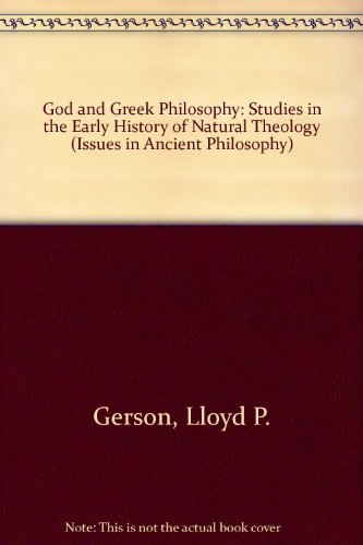 God and Greek Philosophy: Studies in the Early History of Natural Theology (Issues in Ancient Philosophy) (9780415113052) by Gerson, L. P.