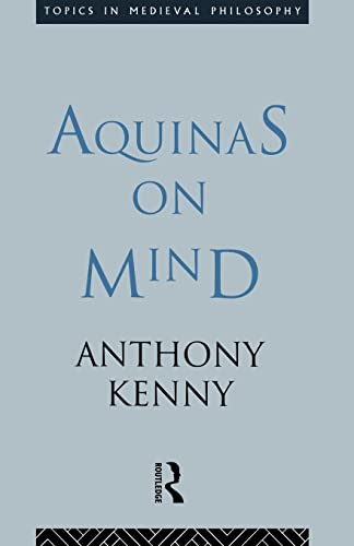 Aquinas on Mind (Topics in Medieval Philosophy) (9780415113069) by Kenny, Anthony; Kenny, Sir Anthony