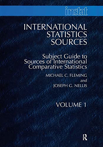 Instat International Statistics Sources: Subject Guide to Sources of International Comparative Statistics Volume One [1] (9780415113588) by Michael C. Fleming; Joseph G. Nellis