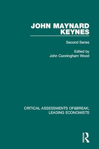 John Maynard Keynes: Second Series: Critical Assessments (Critical Assessments of Leading Economi...