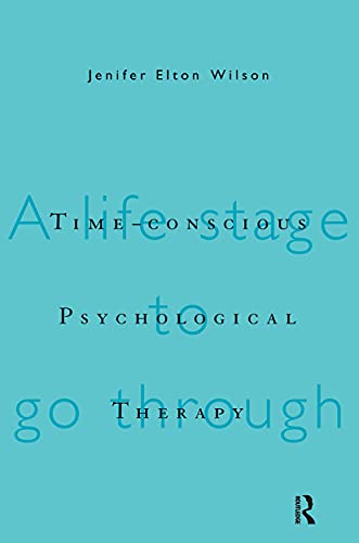 Imagen de archivo de Time-conscious Psychological Therapy: A Life Stage to Go Through a la venta por Chiron Media