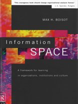 Imagen de archivo de Information Space: A Framework for Learning in Organizations, Institutions and Culture a la venta por WorldofBooks