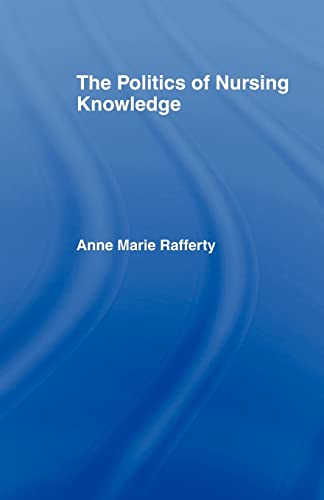 Beispielbild fr The Politics of Nursing Knowledge zum Verkauf von WorldofBooks